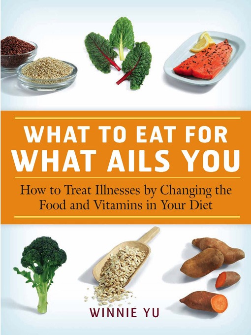 Title details for What to Eat for What Ails You by Winnie Yu - Available